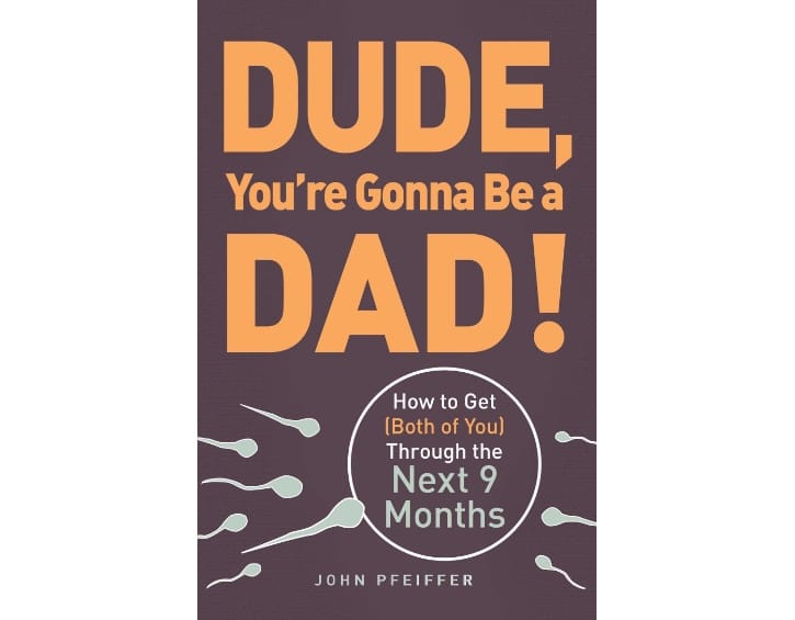 Dude-Youre-Gonna-Be-a-Dad-How-Get-both-of-You-Through-the-Next-9-Months