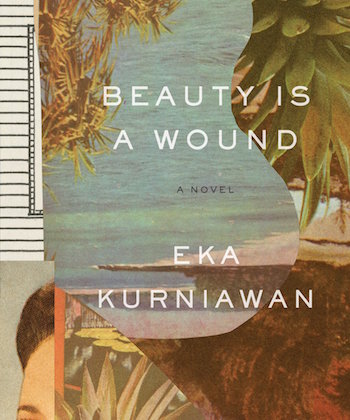 Beauty is A Wound by Eka Kurniawan