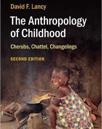 The Anthropology of Childhood- Cherubs, Chattel, Changelings