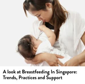 breastfeeding trends practice and support in singapore