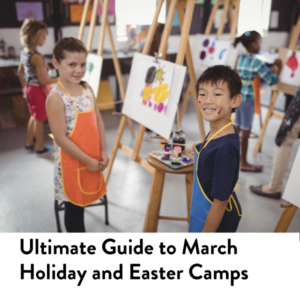 Ultimate Guide to March Holidays and Easter Camps