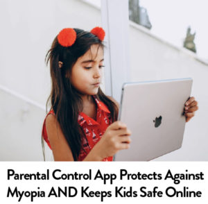 Internet Safety_Parent Control App Protects Against Myopia and Keeps Kids Safe Online