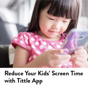 Internet Safety_Reduce Your Kids Screen Time with Tittle App