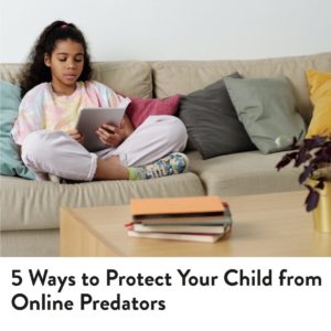 Internet Safty_5 Ways to Protect Your Child from Online Predators