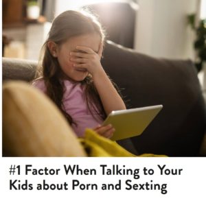 Internet Safety_Frist Factor When Talking to Your Kids about Porn and Sexting