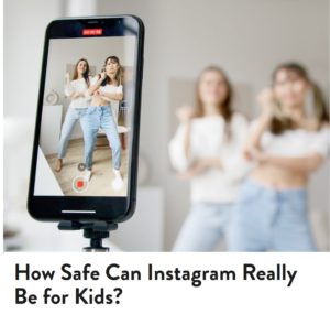 Internet Safety_How Safe Can Instagram Really Be for Kids