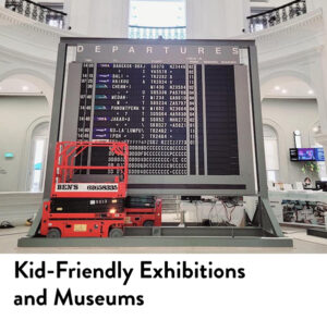 Kid-Friendly Exhibits and Museums